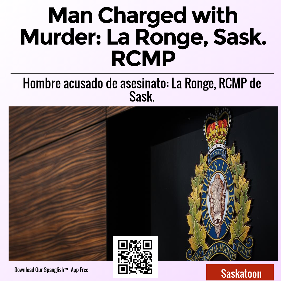 Man Charged with Murder: La Ronge, Sask. RCMP