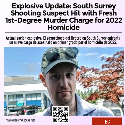 Explosive Update: South Surrey Shooting Suspect Hit with Fresh 1st-Degree Murder Charge for 2022 Homicide