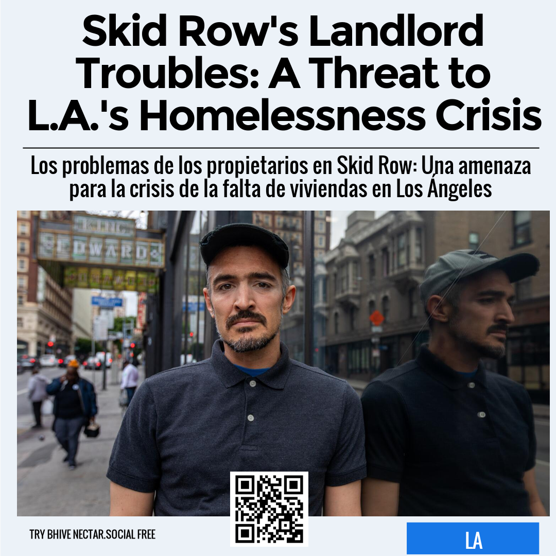 Skid Row's Landlord Troubles: A Threat to L.A.'s Homelessness Crisis
