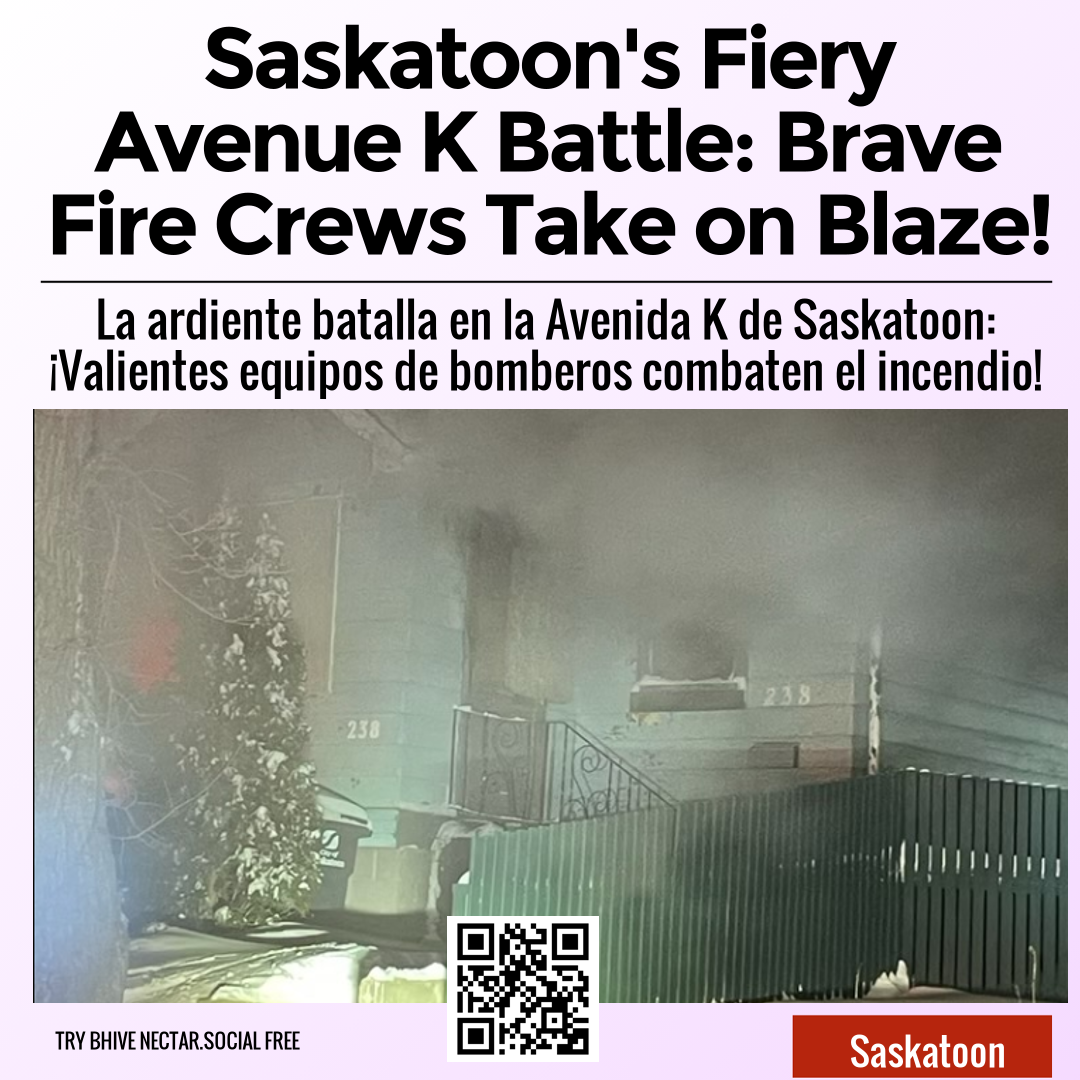 Saskatoon's Fiery Avenue K Battle: Brave Fire Crews Take on Blaze!