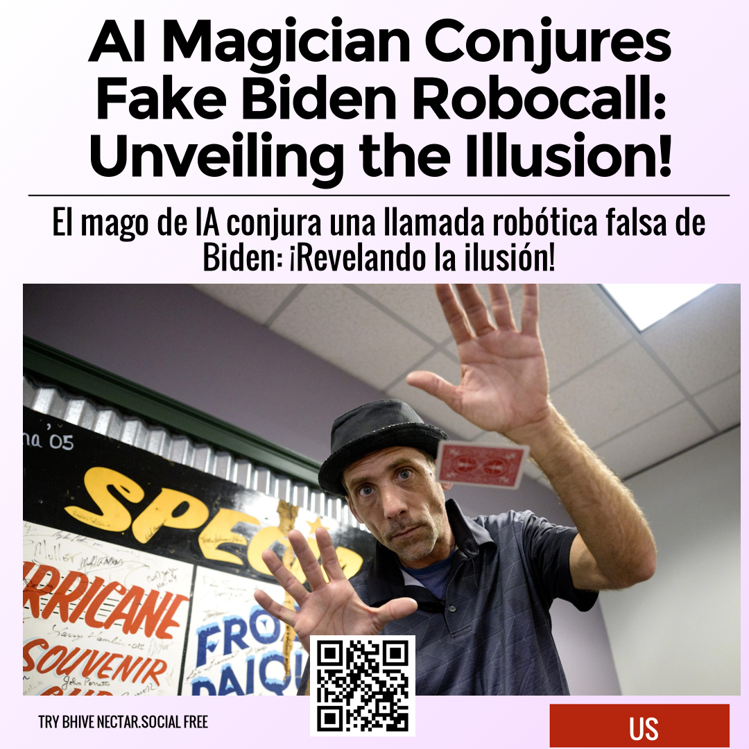 AI Magician Conjures Fake Biden Robocall: Unveiling the Illusion!