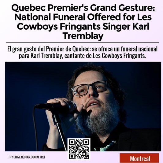 Quebec Premier's Grand Gesture: National Funeral Offered for Les Cowboys Fringants Singer Karl Tremblay