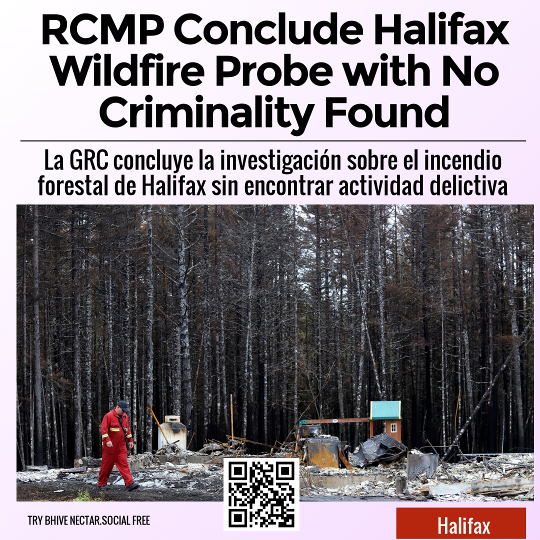 RCMP Conclude Halifax Wildfire Probe with No Criminality Found