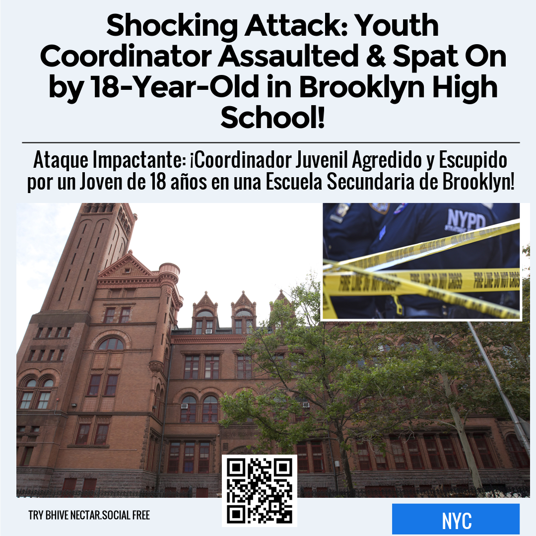 Shocking Attack: Youth Coordinator Assaulted & Spat On by 18-Year-Old in Brooklyn High School!