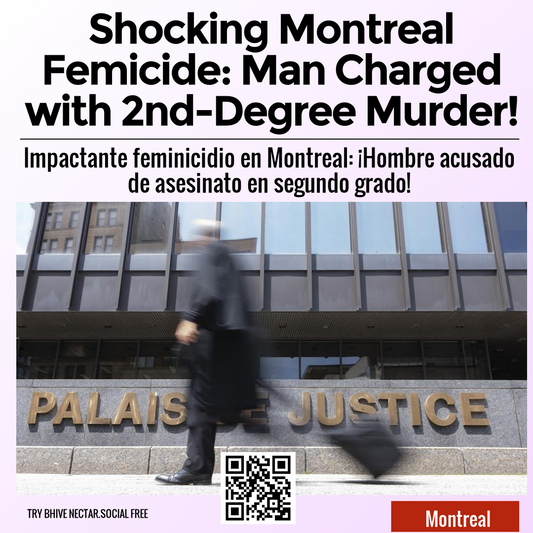 Shocking Montreal Femicide: Man Charged with 2nd-Degree Murder!