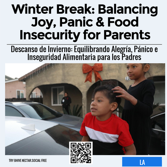 Winter Break: Balancing Joy, Panic & Food Insecurity for Parents