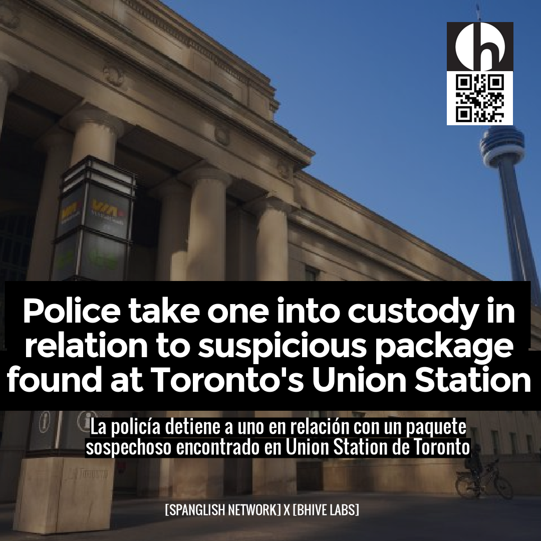 Police take one into custody in relation to suspicious package found at Toronto's Union Station