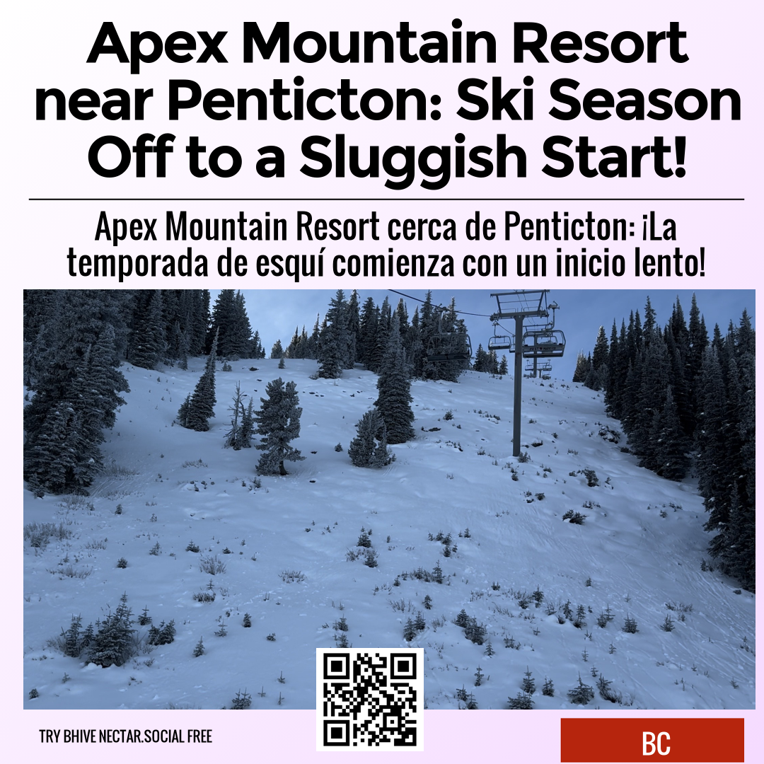 Apex Mountain Resort near Penticton: Ski Season Off to a Sluggish Start!