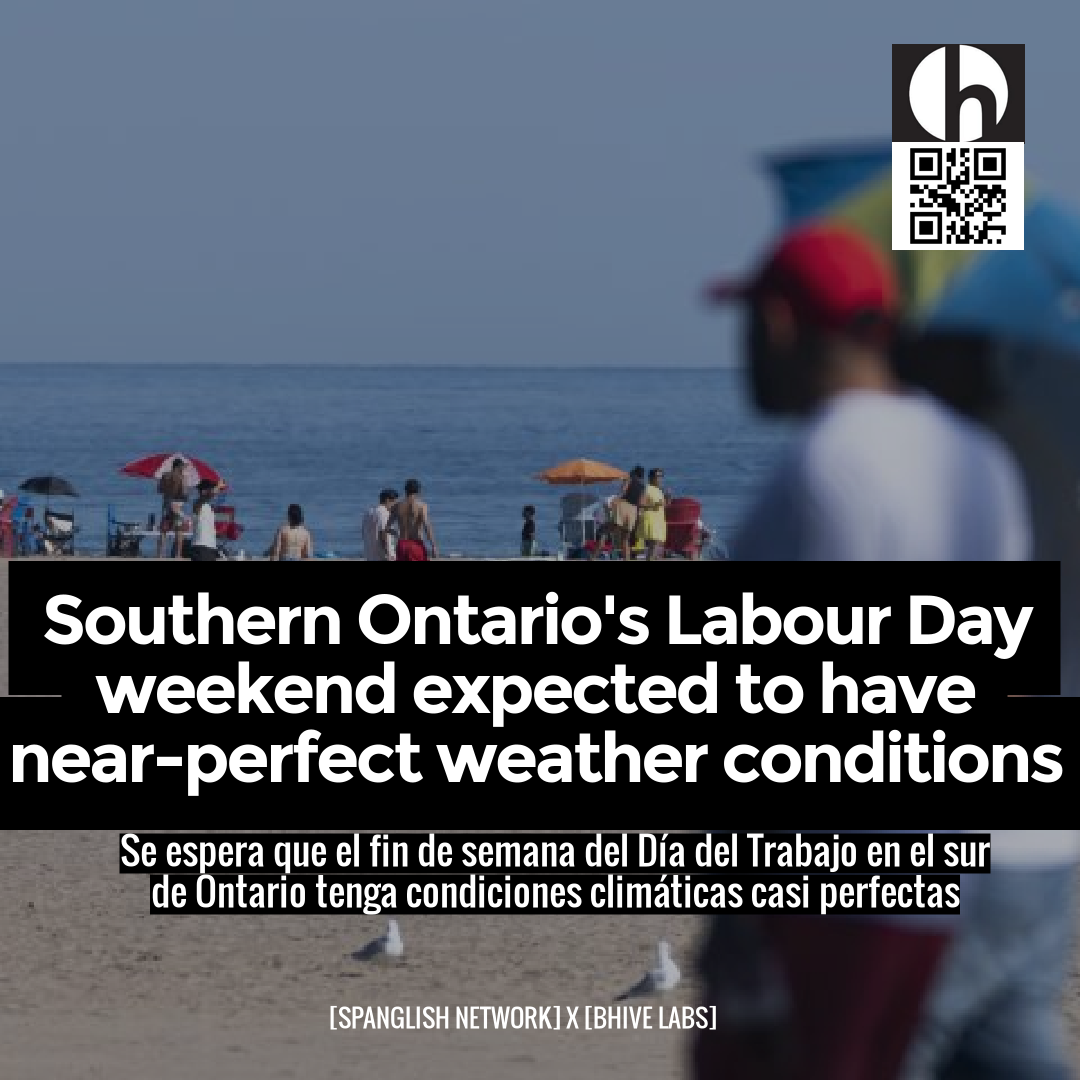 Southern Ontario's Labour Day weekend expected to have near-perfect weather conditions