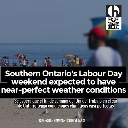 Southern Ontario's Labour Day weekend expected to have near-perfect weather conditions