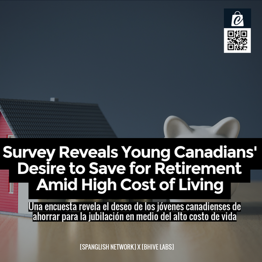 Survey Reveals Young Canadians' Desire to Save for Retirement Amid High Cost of Living