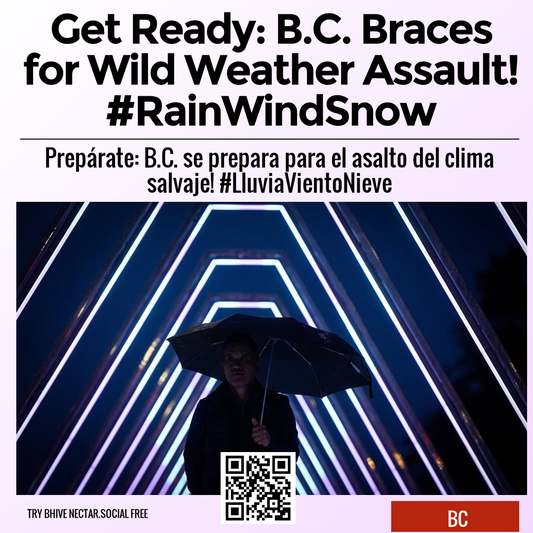 Get Ready: B.C. Braces for Wild Weather Assault! #RainWindSnow