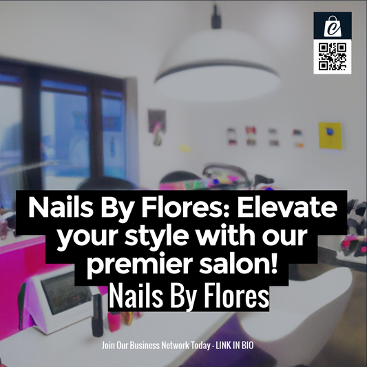 Nails By Flores: Elevate your style with our premier salon!