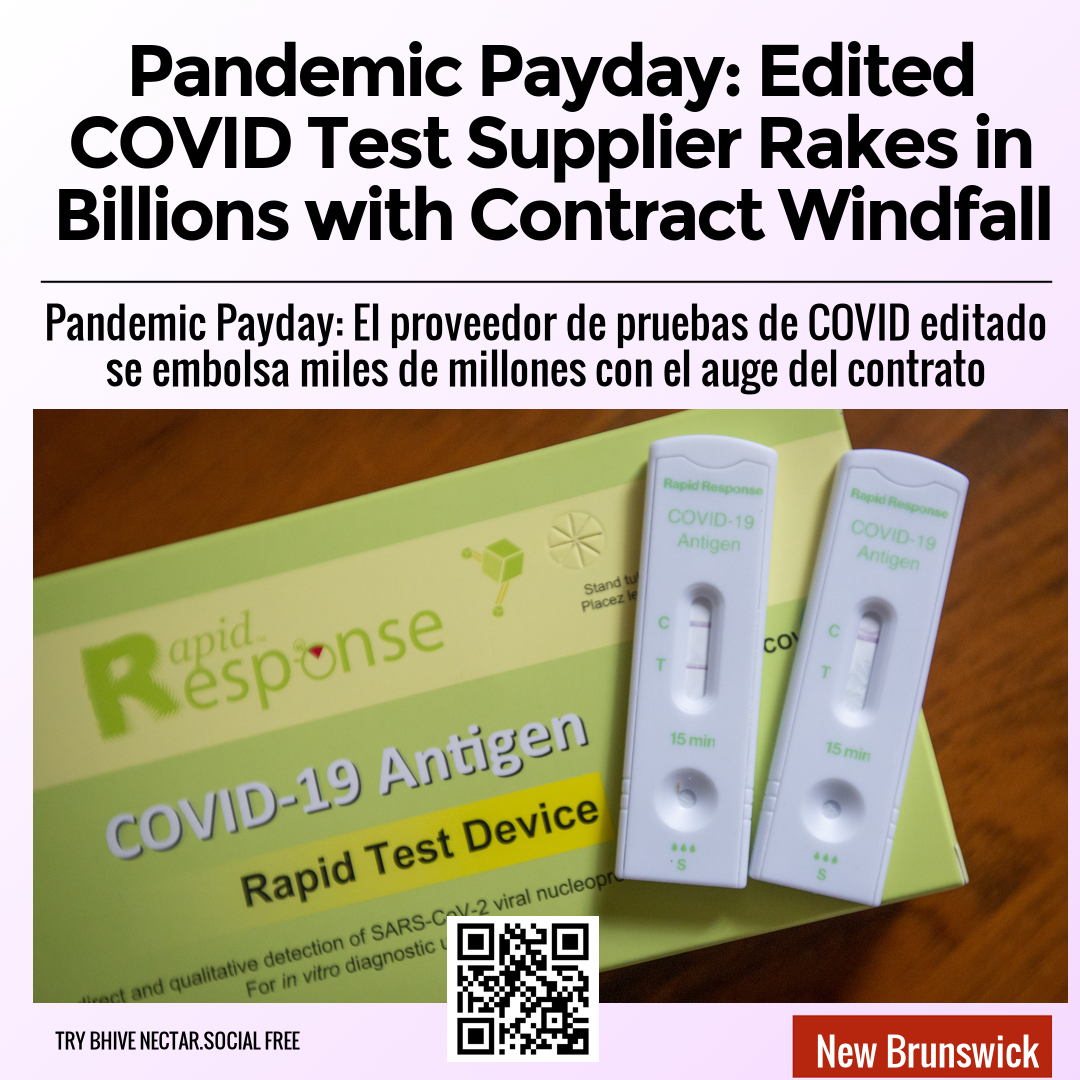 Pandemic Payday: Edited COVID Test Supplier Rakes in Billions with Contract Windfall