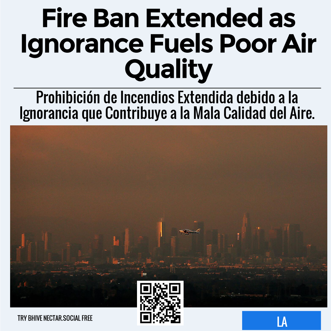 Fire Ban Extended as Ignorance Fuels Poor Air Quality