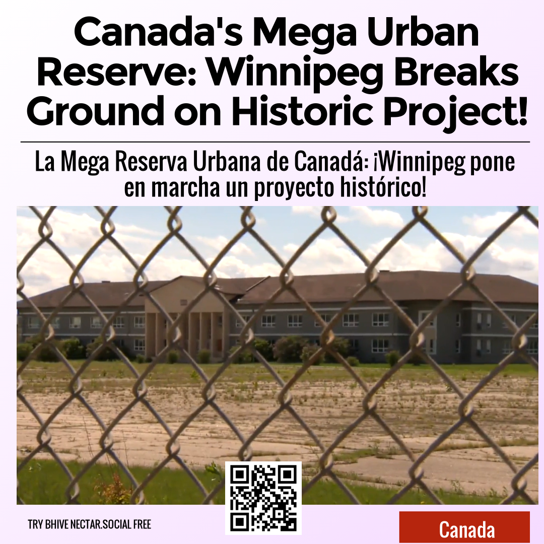 Canada's Mega Urban Reserve: Winnipeg Breaks Ground on Historic Project!