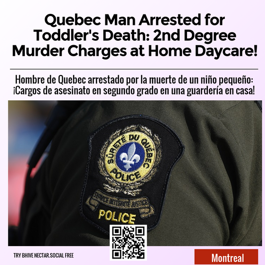 Quebec Man Arrested for Toddler's Death: 2nd Degree Murder Charges at Home Daycare!