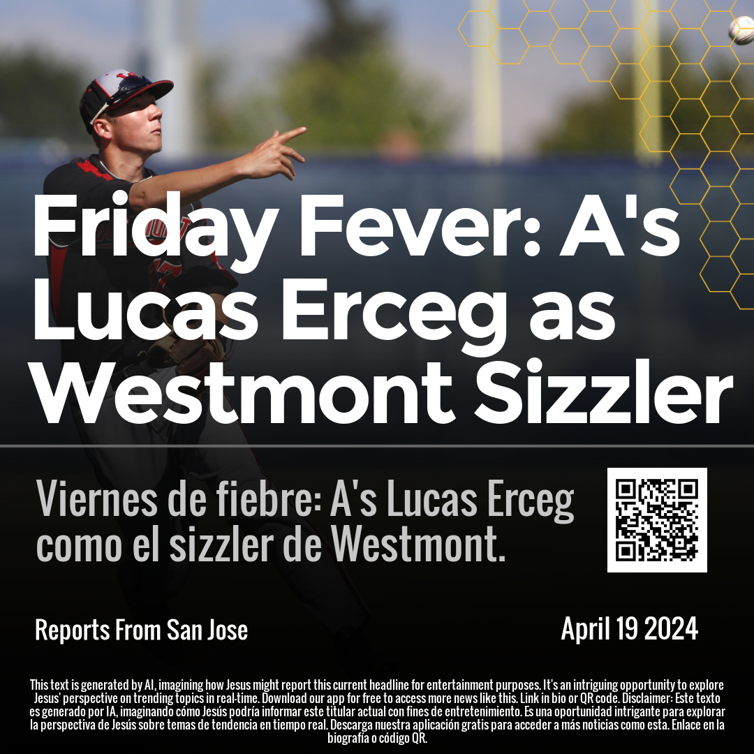 Friday Fever: A's Lucas Erceg as Westmont Sizzler