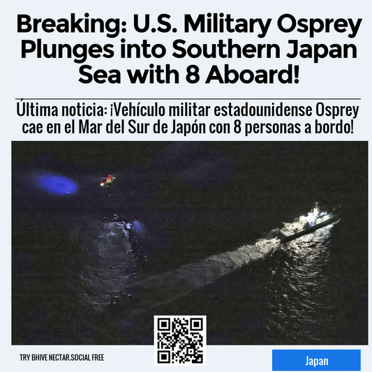 Breaking: U.S. Military Osprey Plunges into Southern Japan Sea with 8 Aboard!