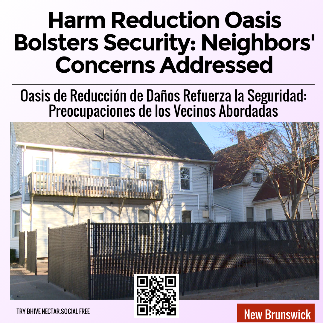 Harm Reduction Oasis Bolsters Security: Neighbors' Concerns Addressed