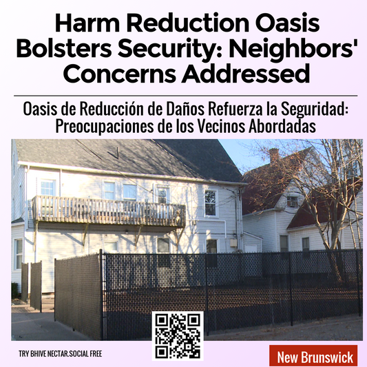 Harm Reduction Oasis Bolsters Security: Neighbors' Concerns Addressed