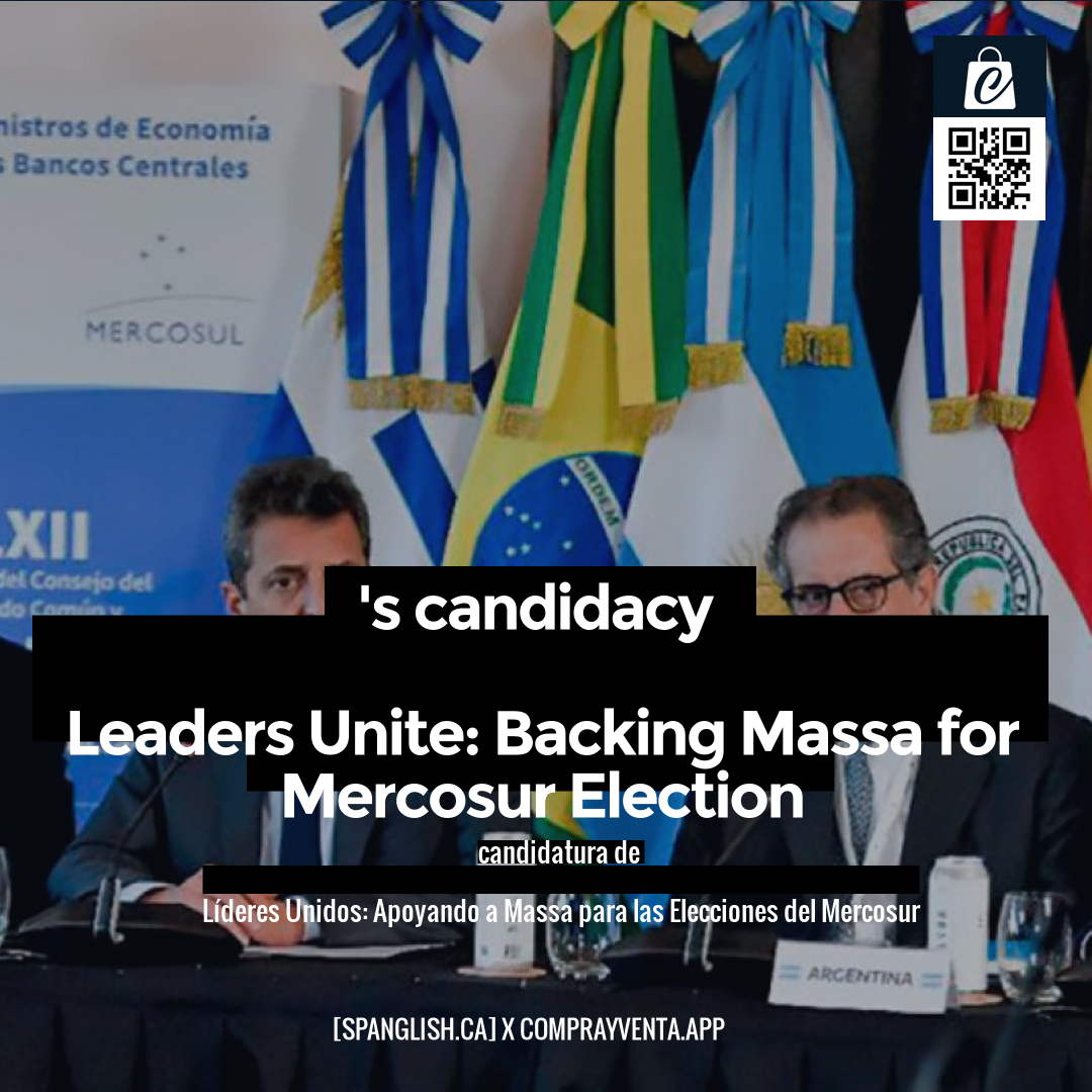 's candidacy

Leaders Unite: Backing Massa for Mercosur Election