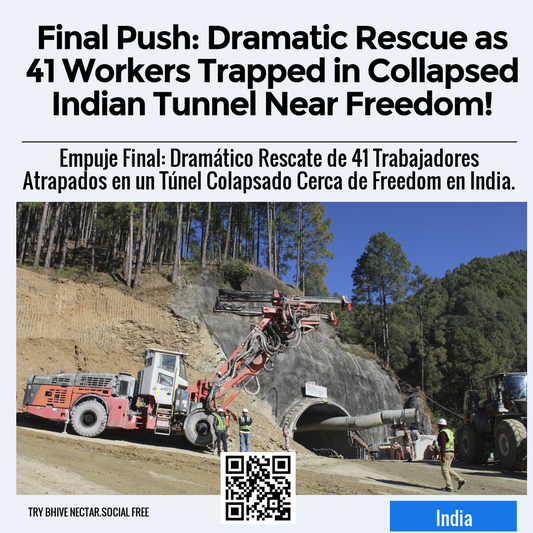 Final Push: Dramatic Rescue as 41 Workers Trapped in Collapsed Indian Tunnel Near Freedom!