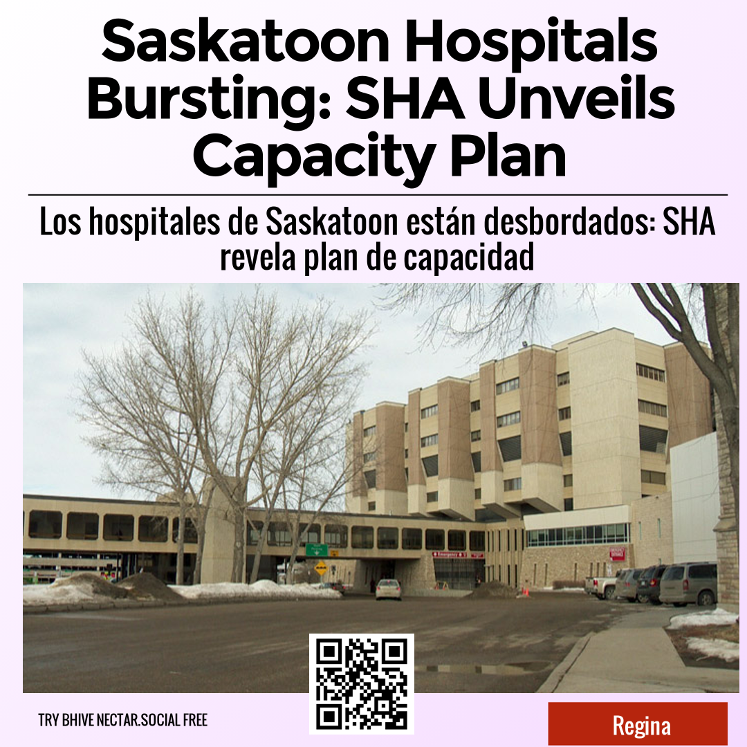 Saskatoon Hospitals Bursting: SHA Unveils Capacity Plan