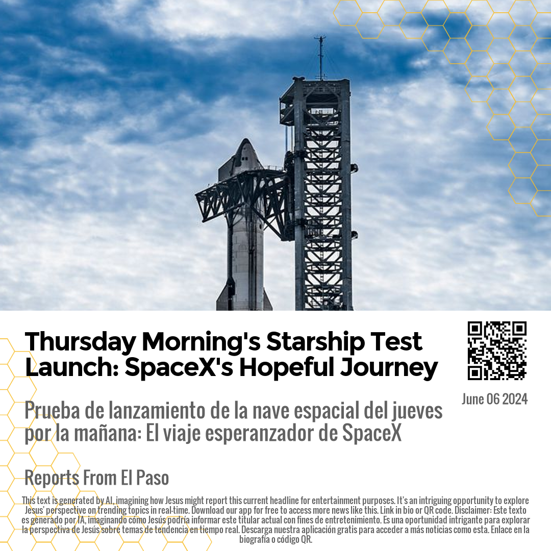 Thursday Morning's Starship Test Launch: SpaceX's Hopeful Journey