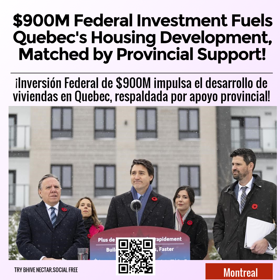 $900M Federal Investment Fuels Quebec's Housing Development, Matched by Provincial Support!