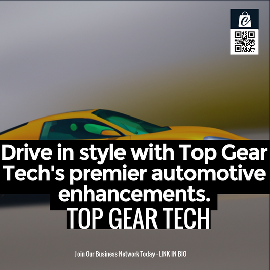 Drive in style with Top Gear Tech's premier automotive enhancements.