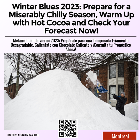 Winter Blues 2023: Prepare for a Miserably Chilly Season, Warm Up with Hot Cocoa and Check Your Forecast Now!