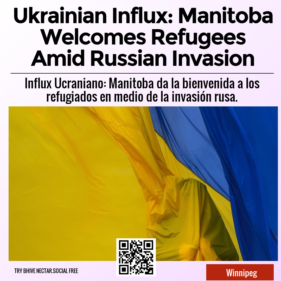 Ukrainian Influx: Manitoba Welcomes Refugees Amid Russian Invasion