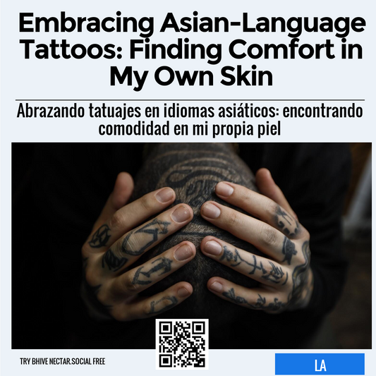 Embracing Asian-Language Tattoos: Finding Comfort in My Own Skin