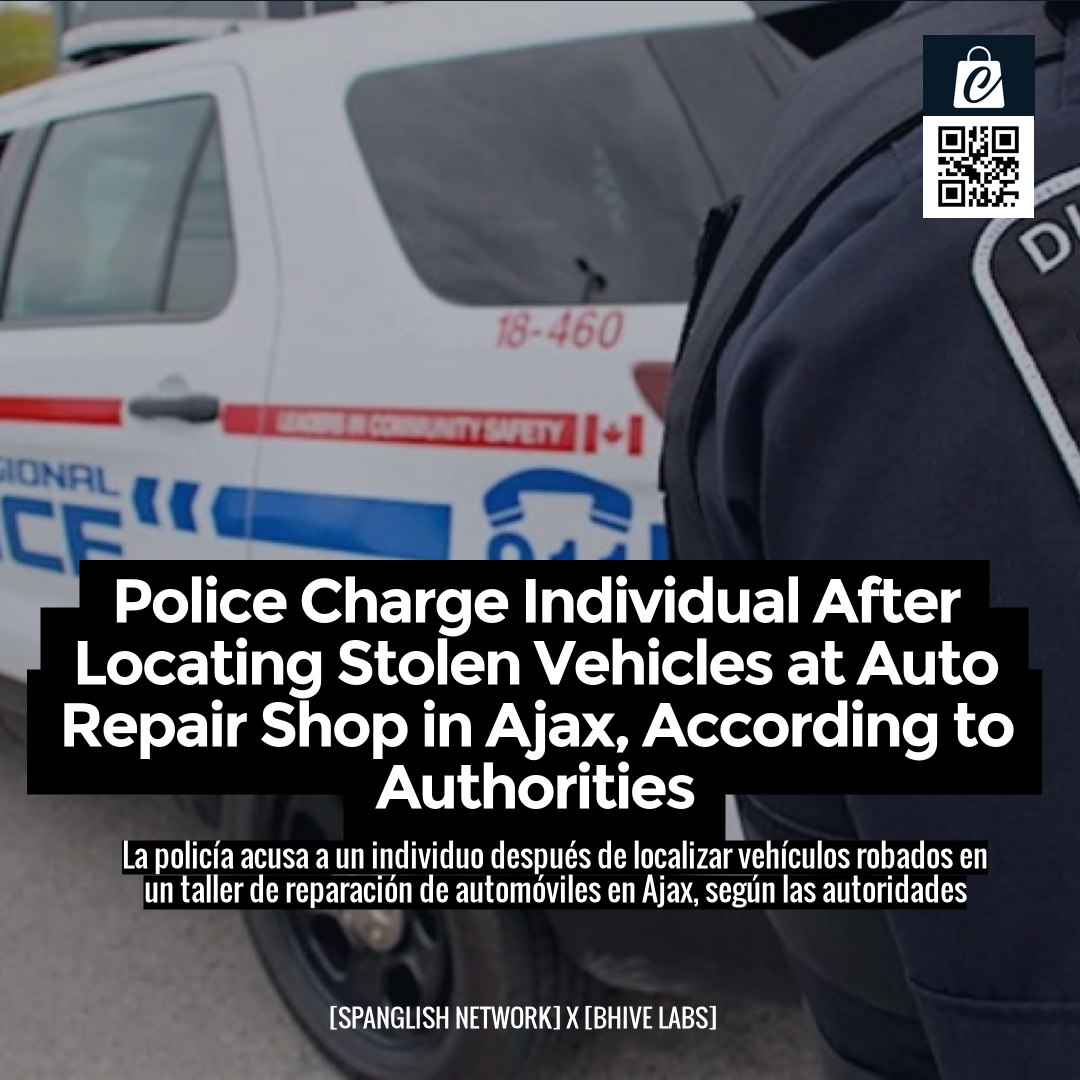 Police Charge Individual After Locating Stolen Vehicles at Auto Repair Shop in Ajax, According to Authorities