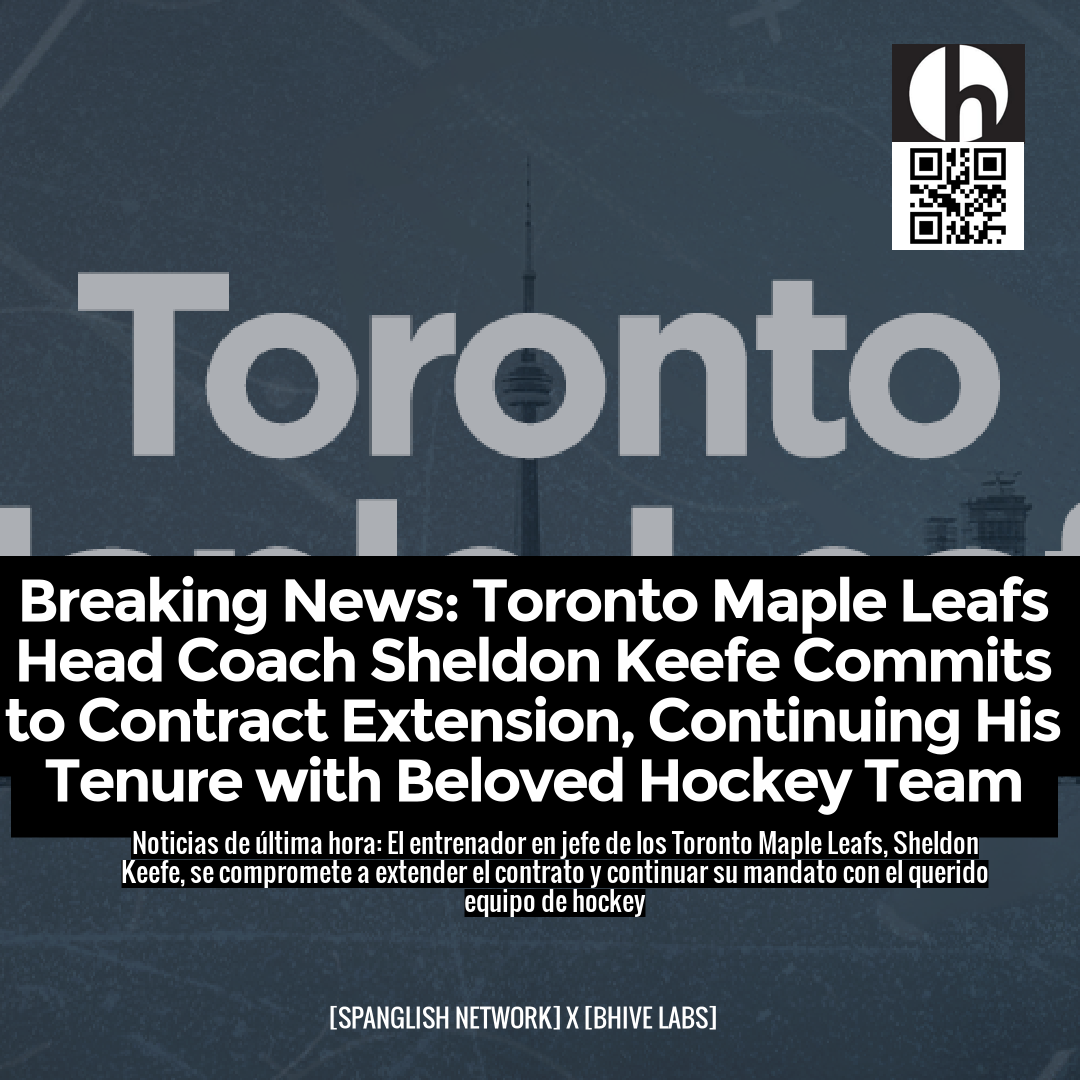 Breaking News: Toronto Maple Leafs Head Coach Sheldon Keefe Commits to Contract Extension, Continuing His Tenure with Beloved Hockey Team