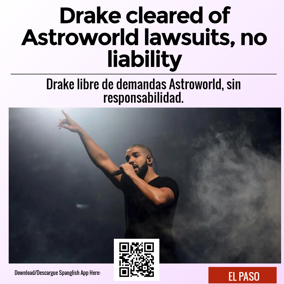 Drake cleared of Astroworld lawsuits, no liability