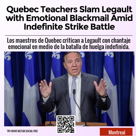 Quebec Teachers Slam Legault with Emotional Blackmail Amid Indefinite Strike Battle