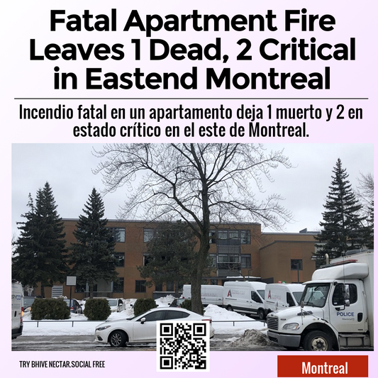 Fatal Apartment Fire Leaves 1 Dead, 2 Critical in Eastend Montreal