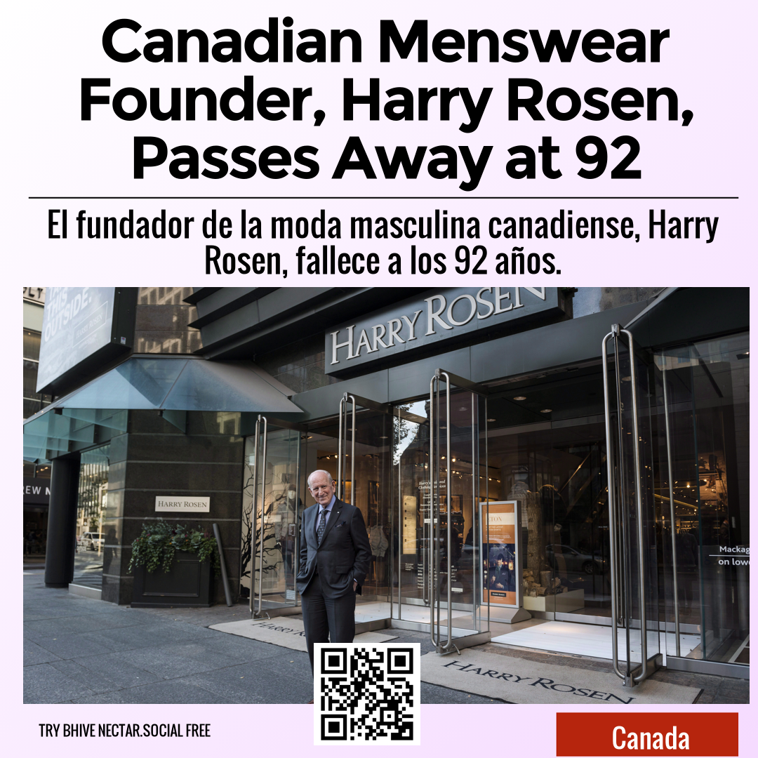 Canadian Menswear Founder, Harry Rosen, Passes Away at 92