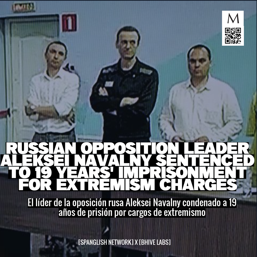 Russian Opposition Leader Aleksei Navalny Sentenced To 19 Years' Imprisonment For Extremism Charges