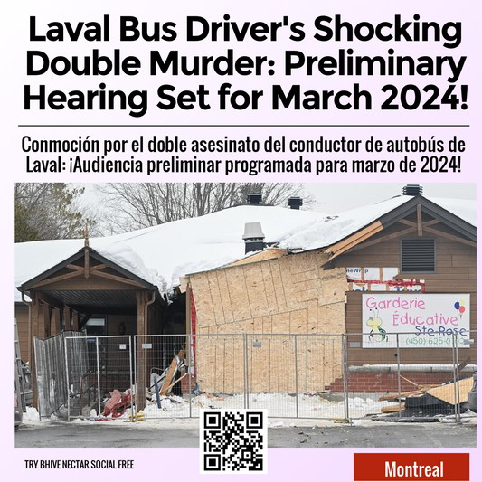 Laval Bus Driver's Shocking Double Murder: Preliminary Hearing Set for March 2024!