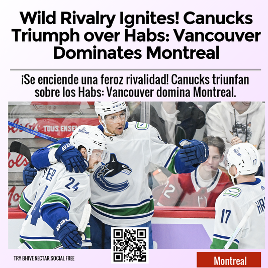 Wild Rivalry Ignites! Canucks Triumph over Habs: Vancouver Dominates Montreal