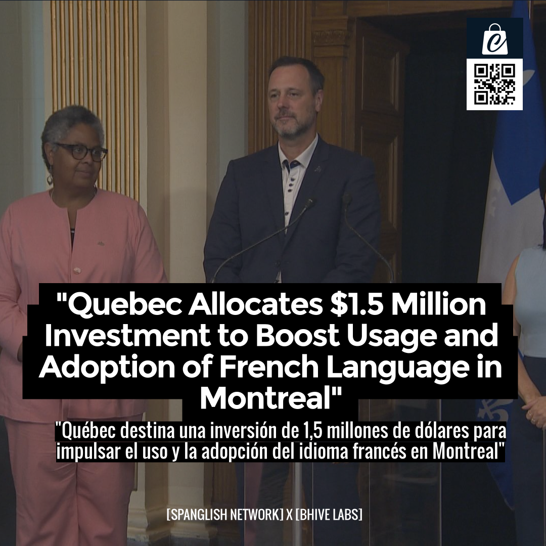 "Quebec Allocates $1.5 Million Investment to Boost Usage and Adoption of French Language in Montreal"