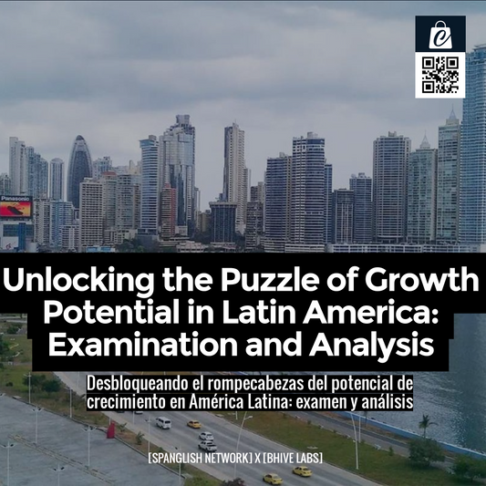 Unlocking the Puzzle of Growth Potential in Latin America: Examination and Analysis