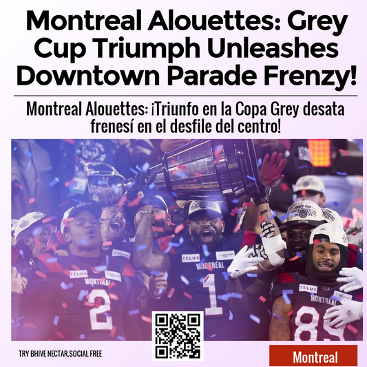 Montreal Alouettes: Grey Cup Triumph Unleashes Downtown Parade Frenzy!