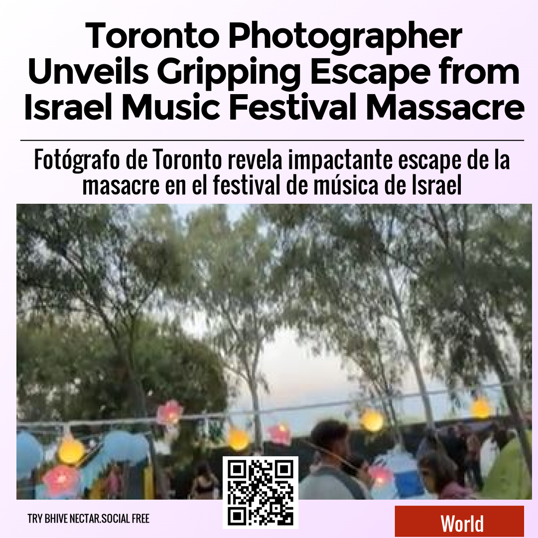 Toronto Photographer Unveils Gripping Escape from Israel Music Festival Massacre