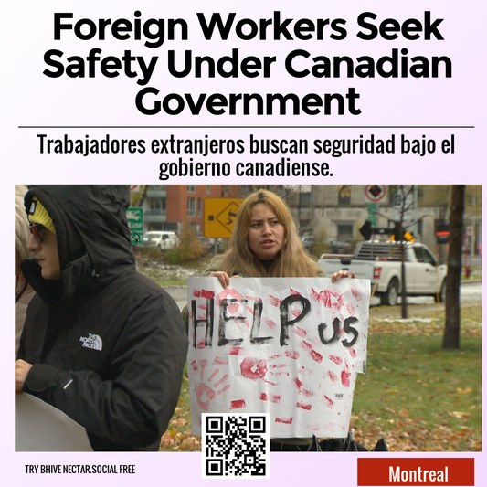 Foreign Workers Seek Safety Under Canadian Government