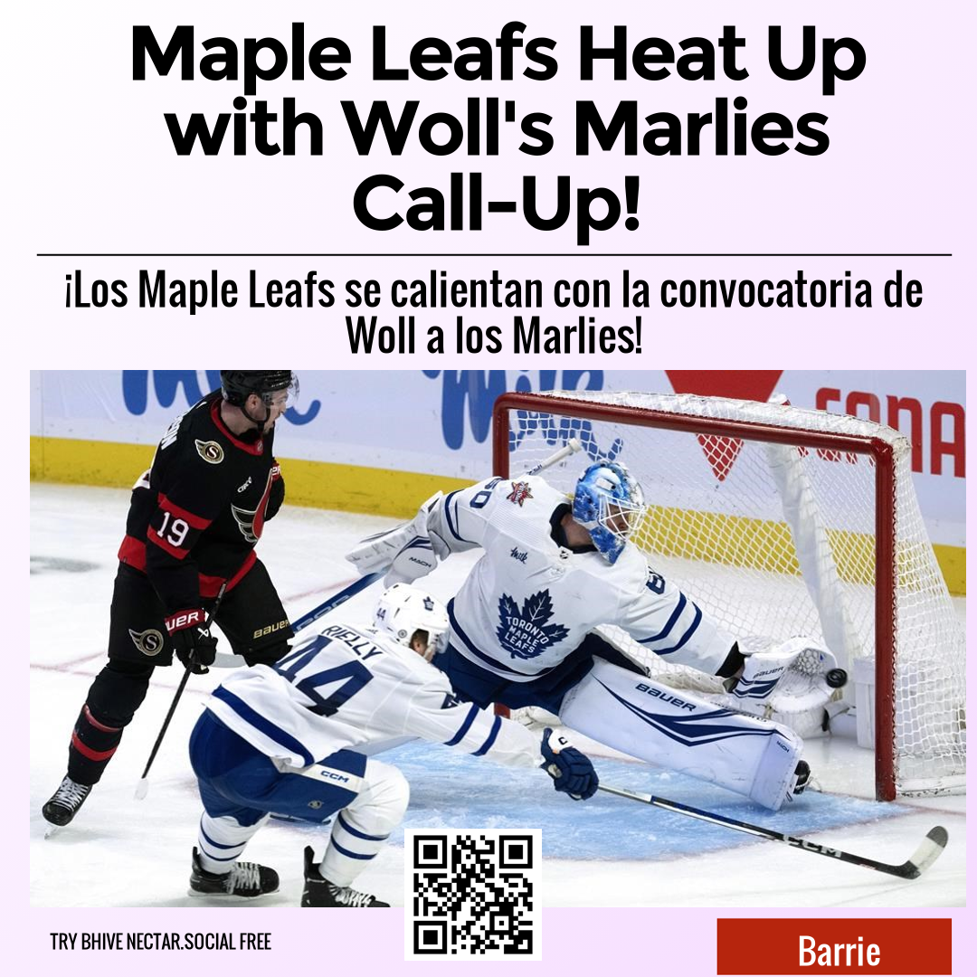 Maple Leafs Heat Up with Woll's Marlies Call-Up!