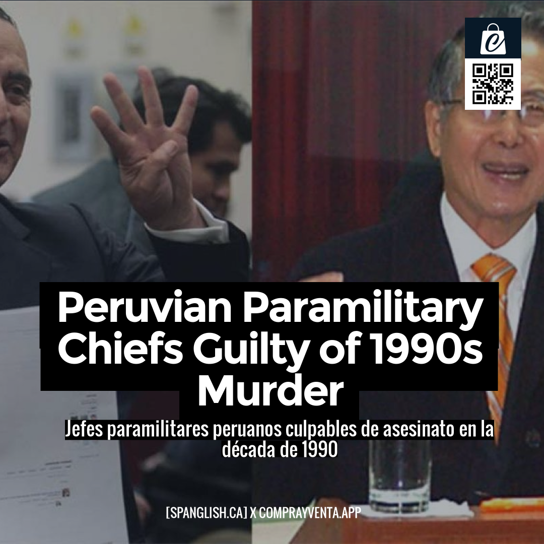 Peruvian Paramilitary Chiefs Guilty of 1990s Murder
